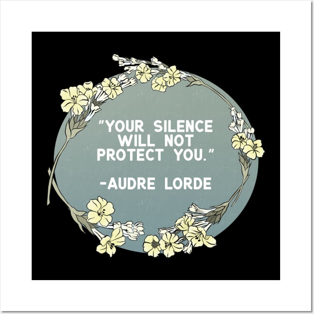 Your Silence Will Not Protect You, Audre Lorde Wall Art by FabulouslyFeminist